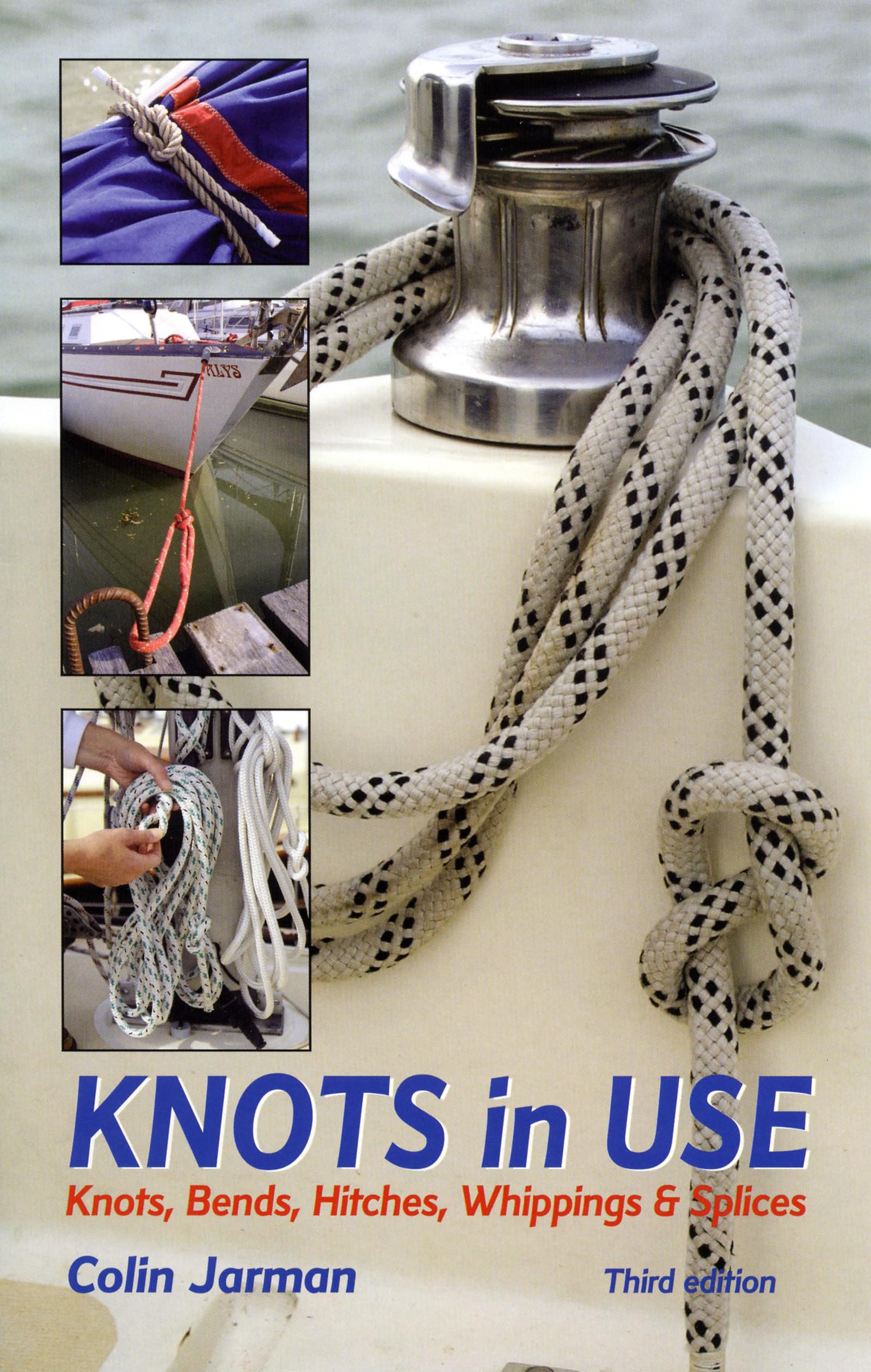 Knots in Use: Knots, Bends, Hitches, Whippings and Splices Leisure & Fun