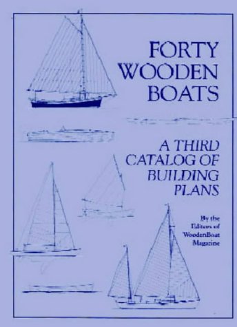 Forty Wooden Boats: A Third Catalogue of Building Plans Leisure & Fun