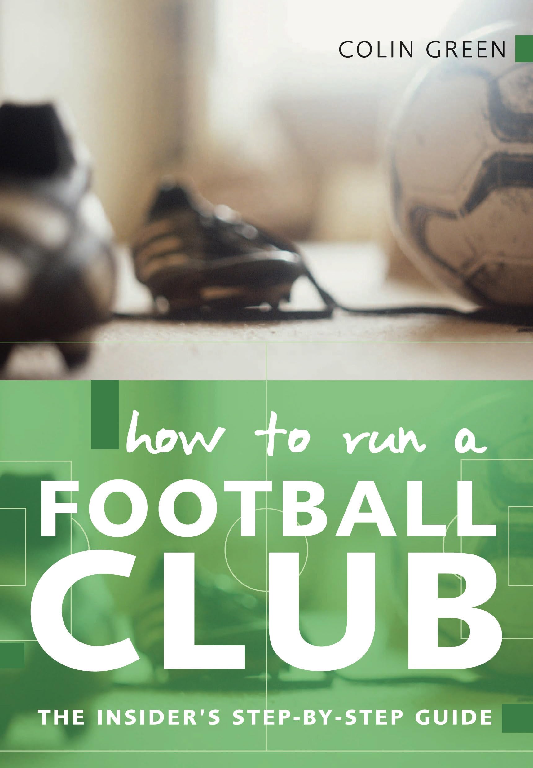 How to run a Football club: The Insider's Step-by-Step Guide Leisure & Fun