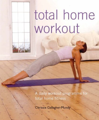 Total Home Workout : A Daily Workout Programme for Total Home Fitness Books