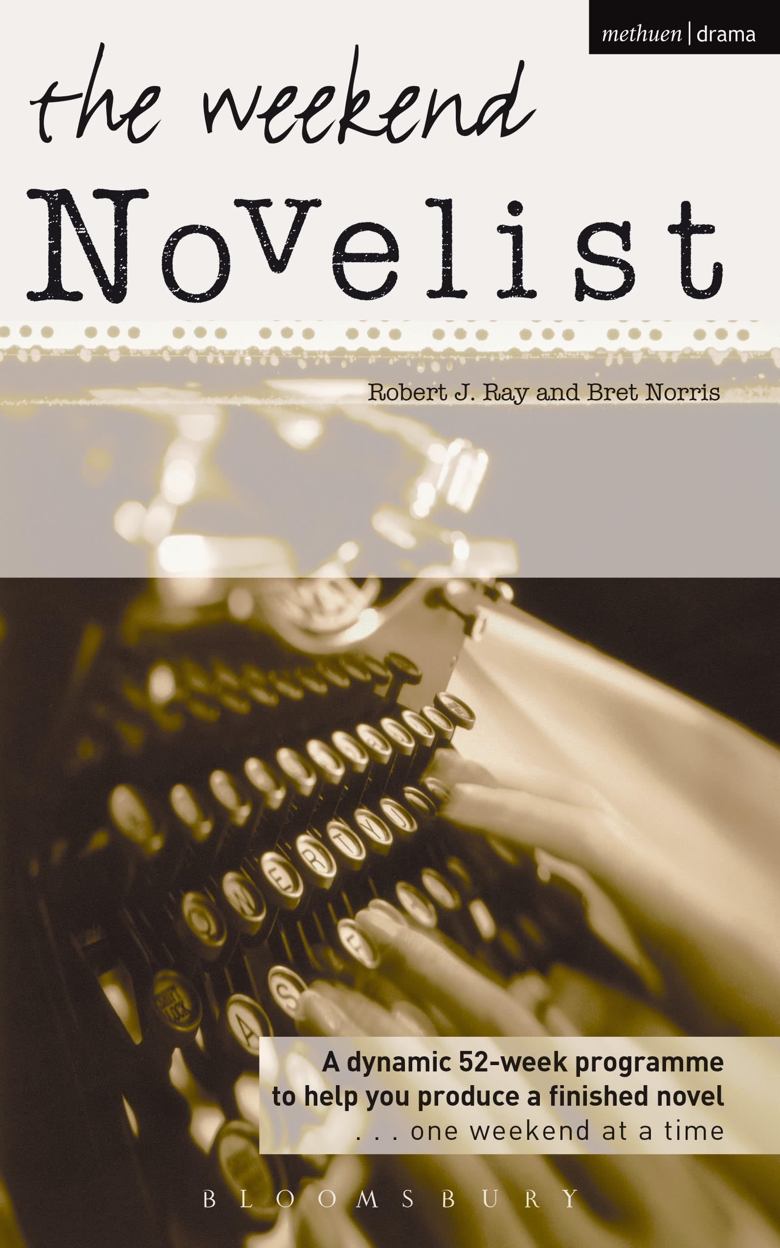 The Weekend Novelist: A Dynamic 52-week Programme to Help You Produce a Finished Novel .........One Weekend at a Time Media & Communication