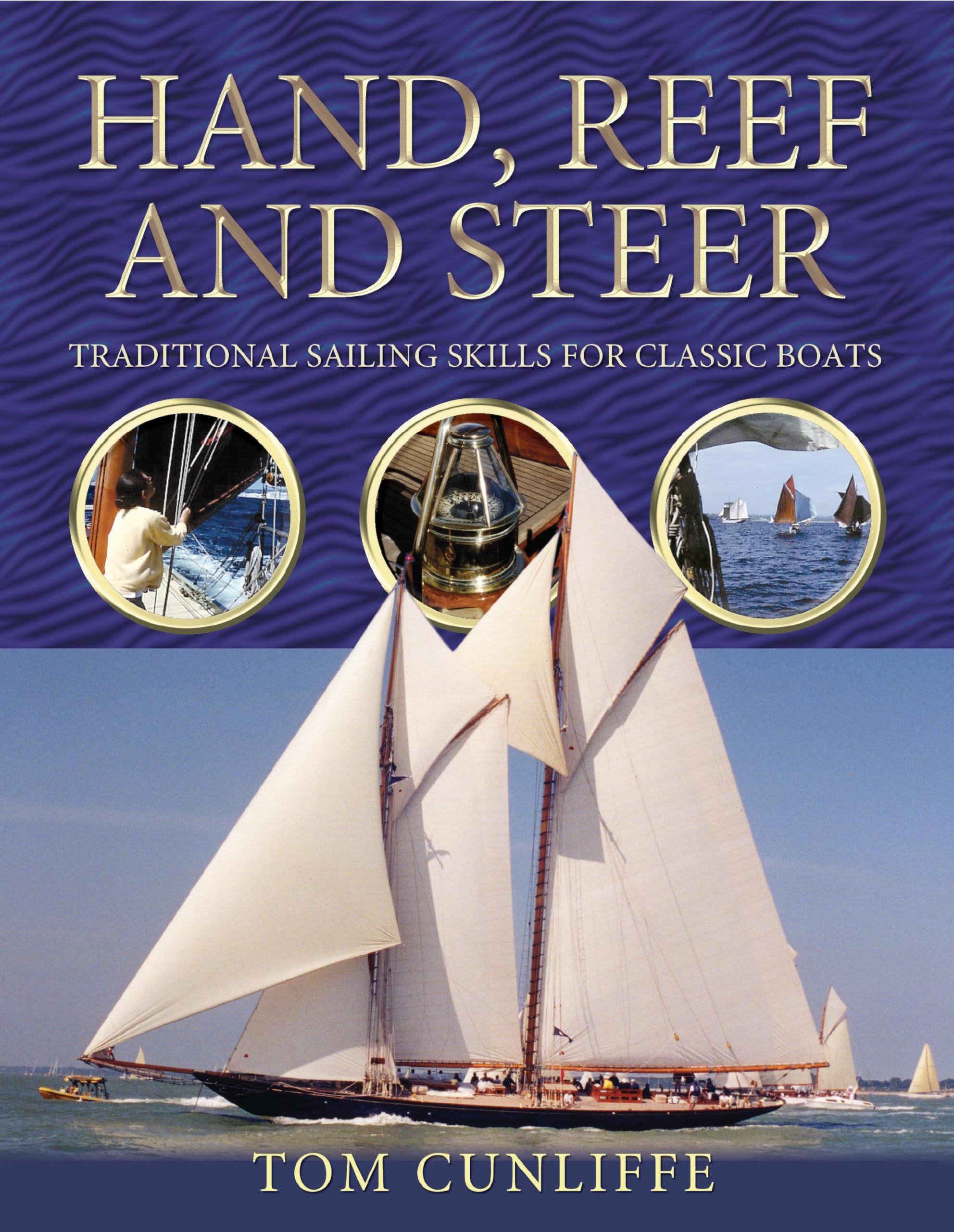 Hand, Reef and Steer: Traditional Sailing Skills for Classic Boats Leisure & Fun