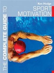 The Complete Guide to Sport Motivation (Complete Guides) Health, Nutrition & Fitness