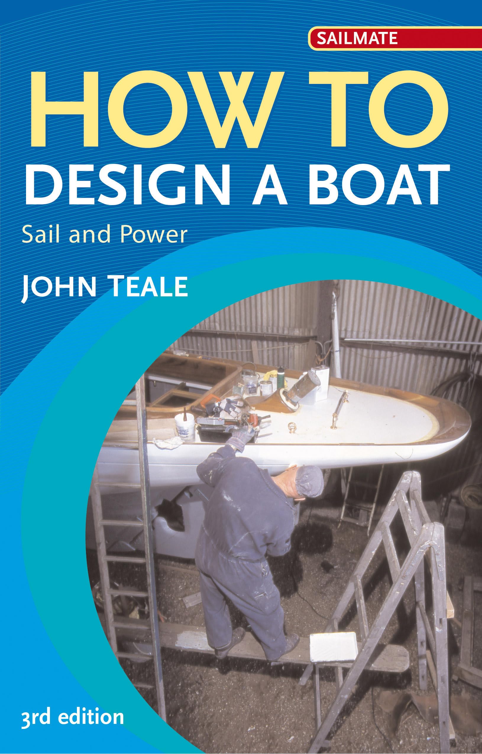 How to Design a Boat: Power and Sail (Sailmate) Leisure & Fun