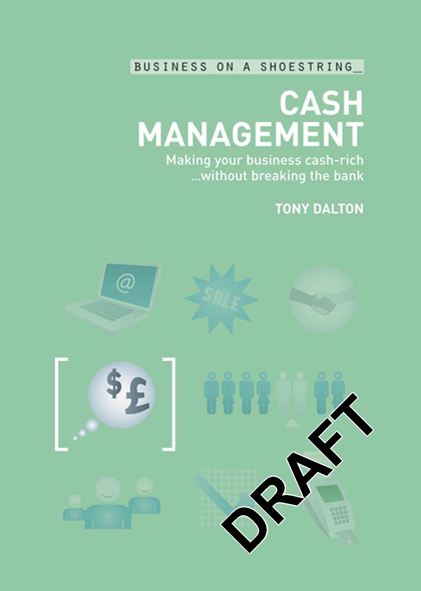 Cash Management: Making Your Business Cash-rich...without Breaking the Bank (Business on a Shoestring) Business, Finance & Career