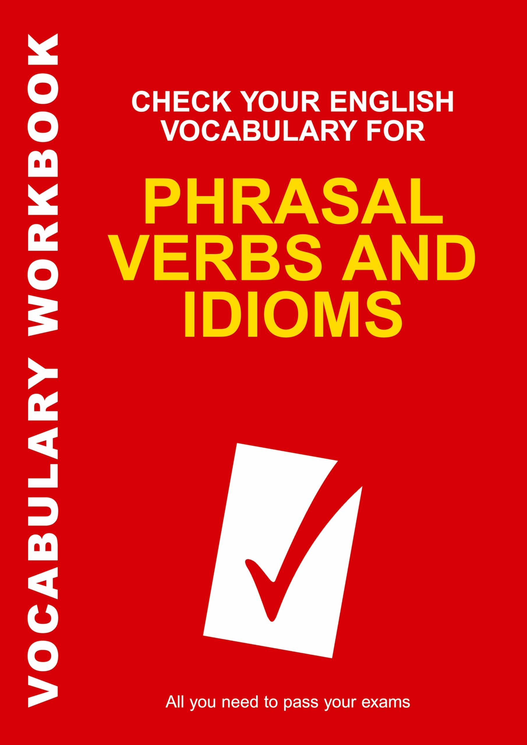 Check Your English Vocabulary for Phrasal Verbs and Idioms: All you need to pass your exams. Foreign Languages ​​& Dictionaries