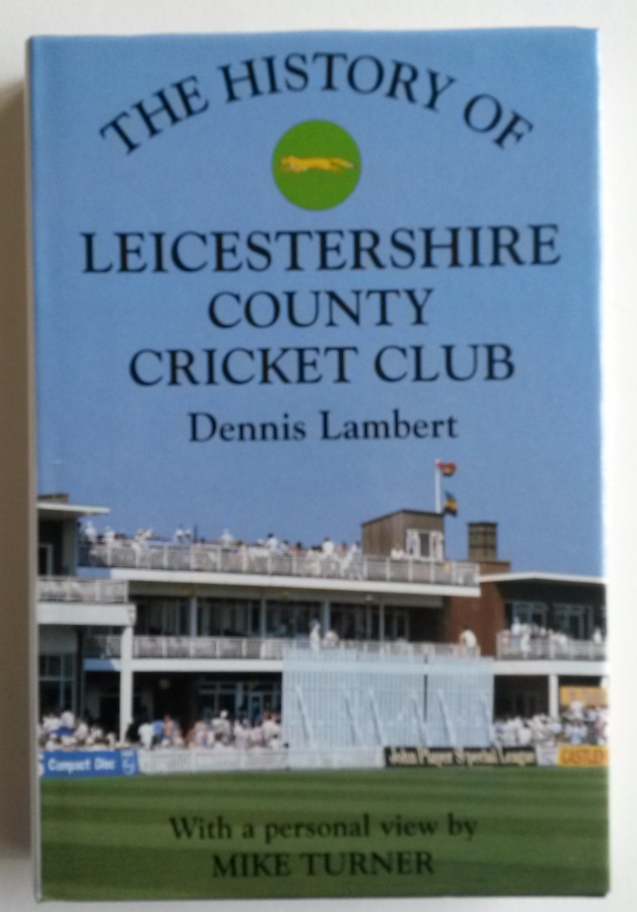 The History of Leicestershire County Cricket Club (Christopher Helm County Cricket) Politics & History