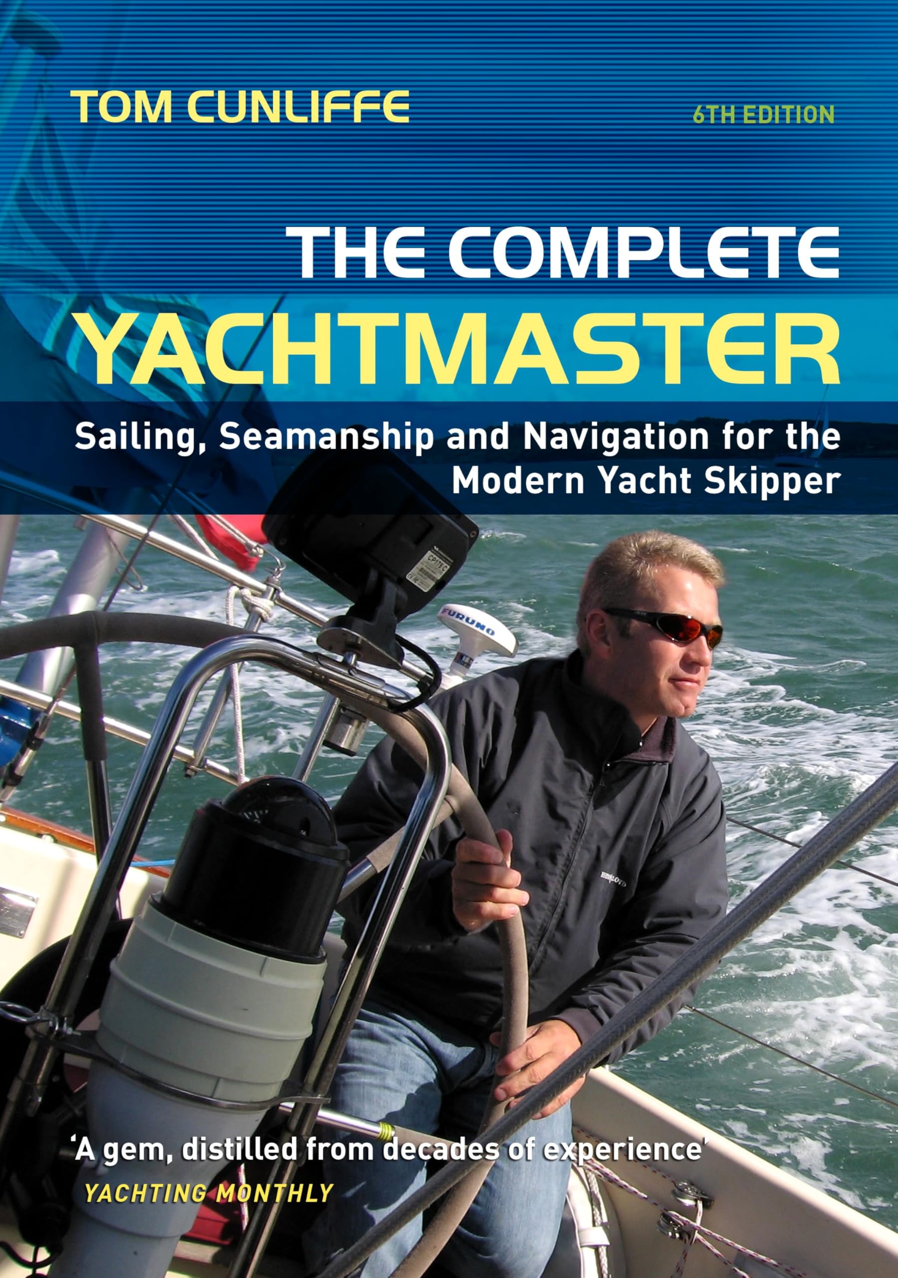 Complete Yachtmaster: Sailing, Seamanship & Navigation for the Modern Yacht Skipper book