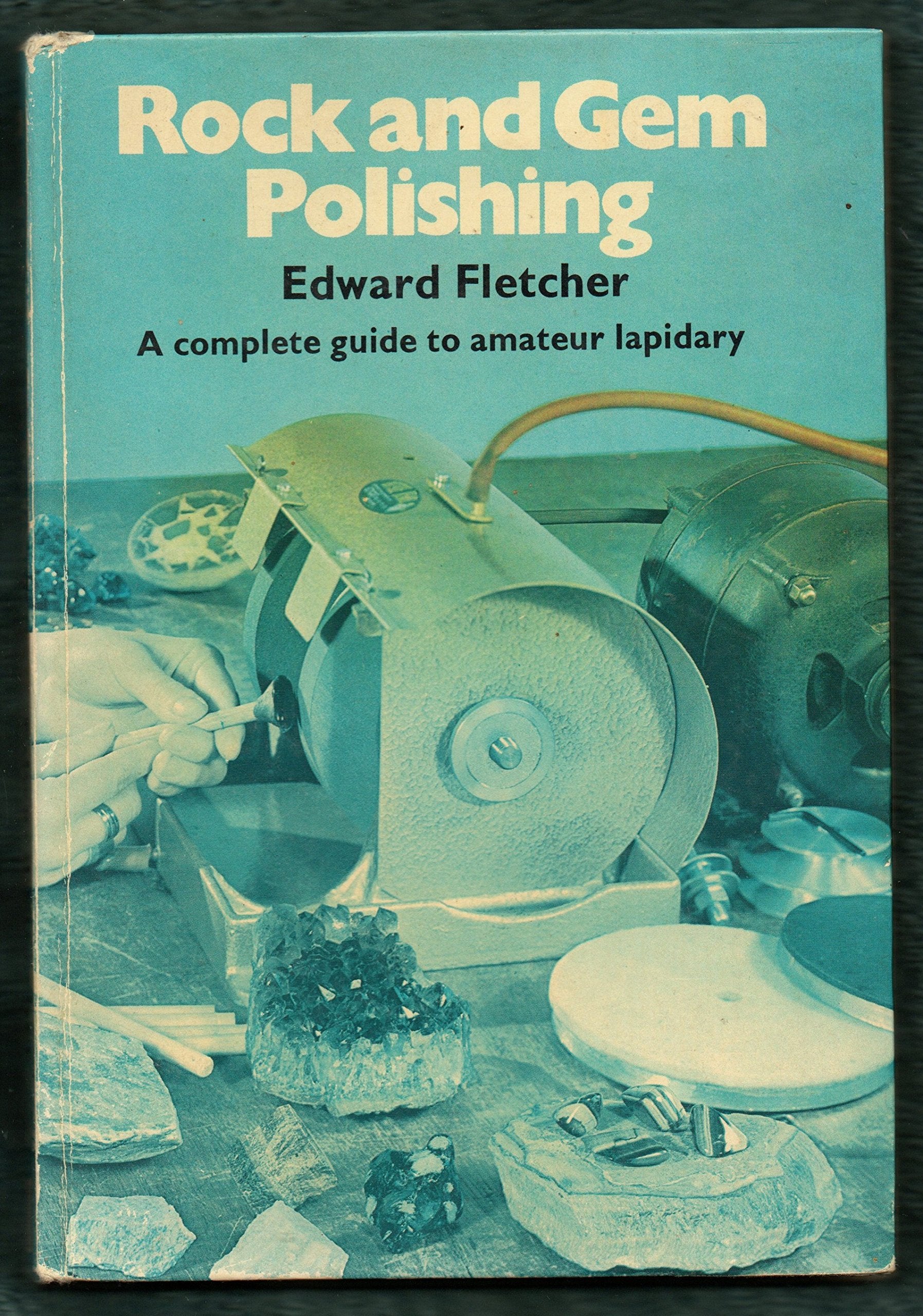 Rock and Gem Polishing: Complete Guide to Amateur Lapidary book