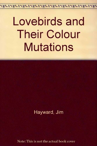 Lovebirds and Their Colour Mutations book