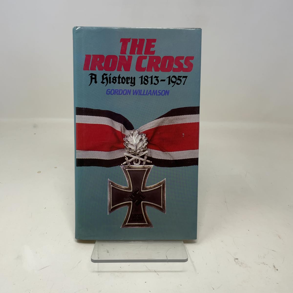The Iron Cross: A History, 1813-1957 Hobbies & Crafts