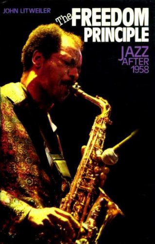 Freedom Principle: Jazz After 1958 Books