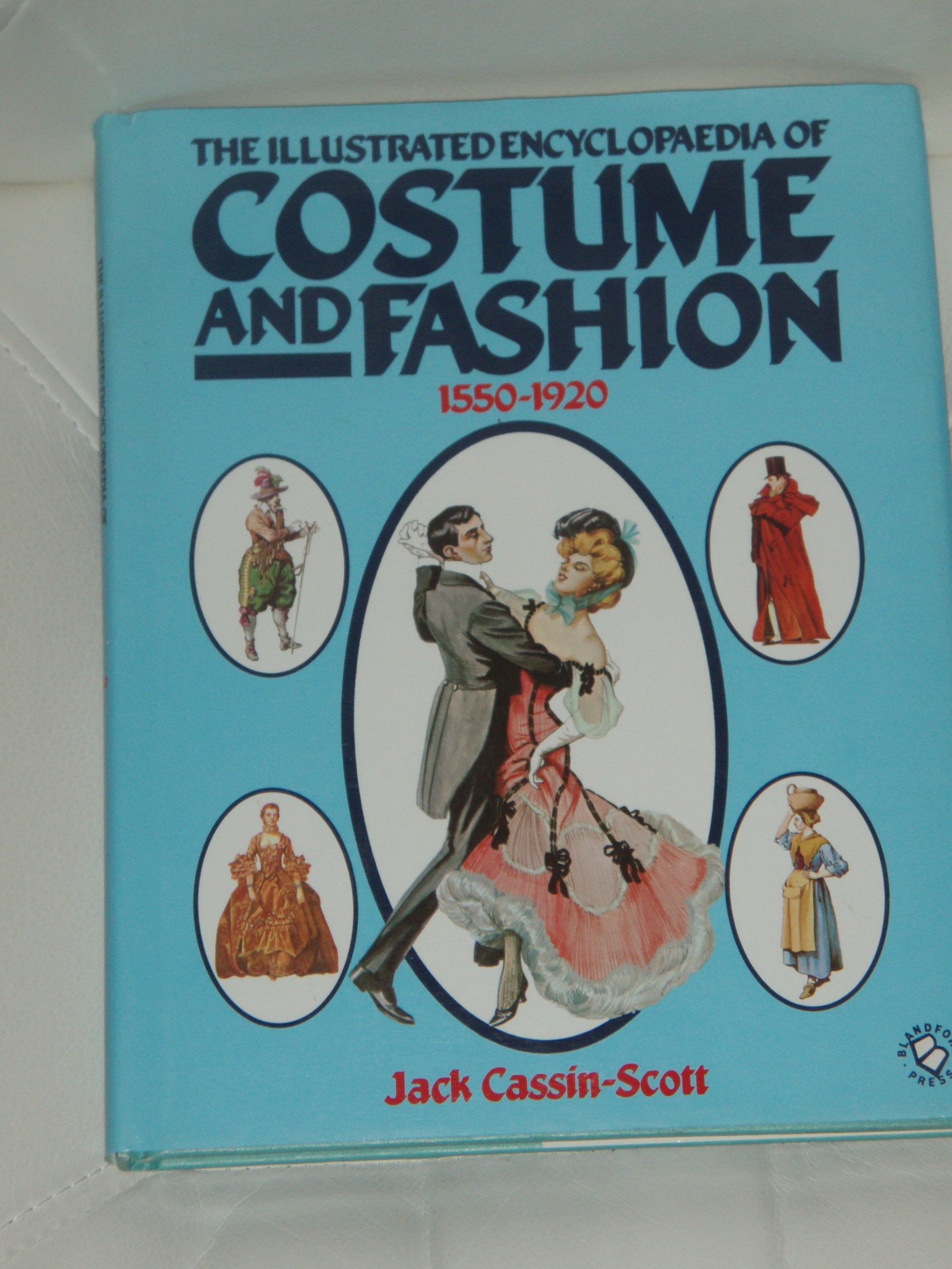 The Illustrated Encyclopaedia of Costume and Fashion, 1550-1920 book