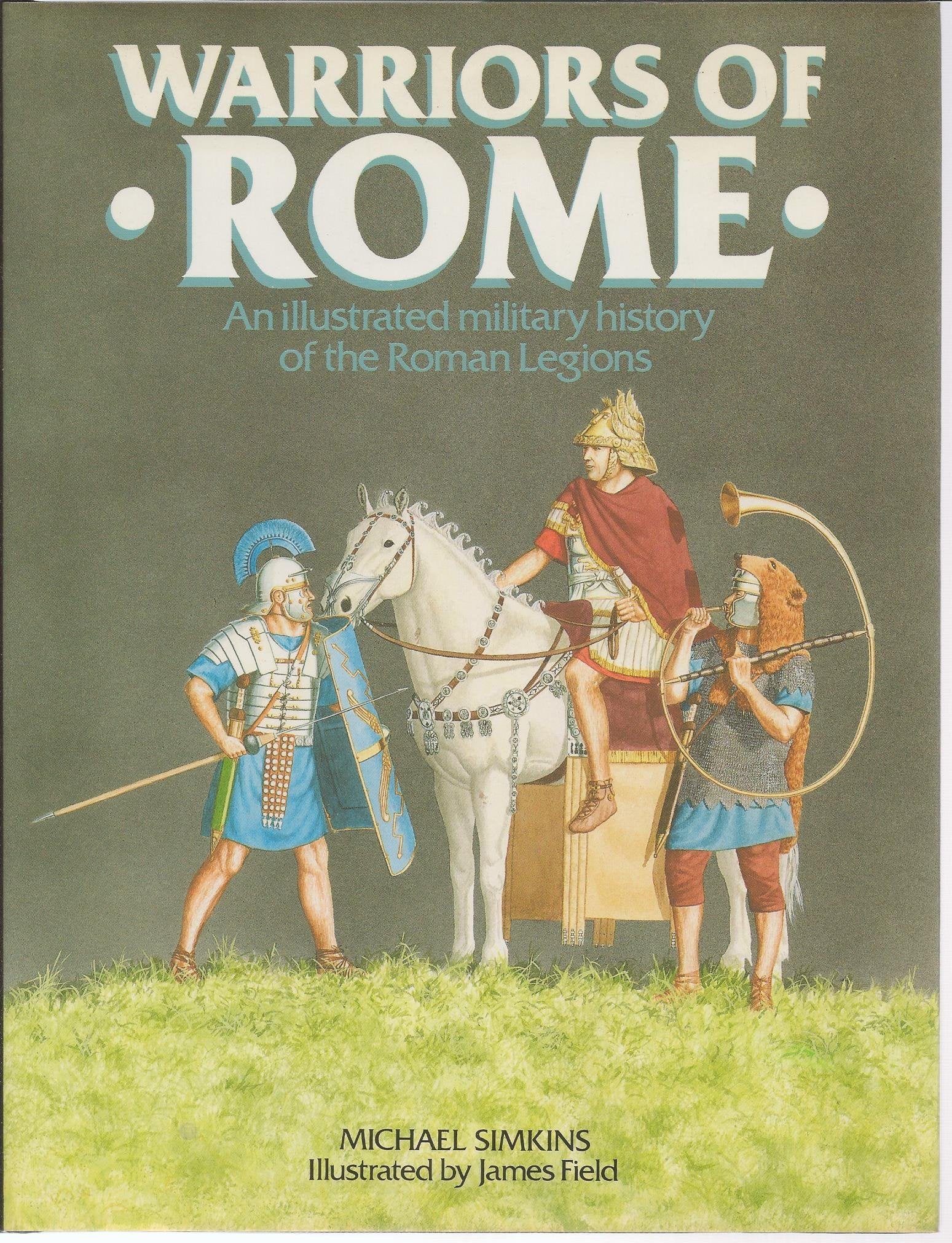Warriors of Rome: An Illustrated Military History of the Roman Legions Social Sciences