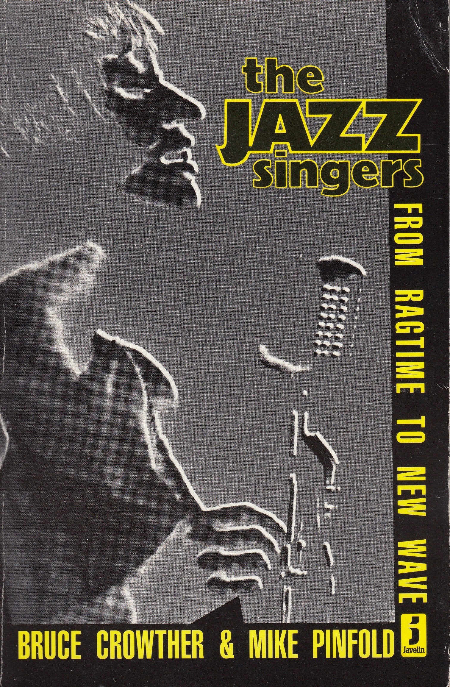 The Jazz Singers from Ragtime to New Wave (A Javelin book) Arts & Music