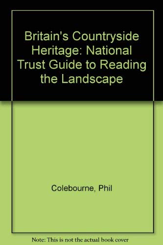 Britain's Countryside Heritage: National Trust Guide to Reading the Landscape book