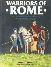 Warriors of Rome: An Illustrated Military History of the Roman Legions Social Sciences