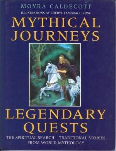 Mythical Journeys, Legendary Quests: The Spiritual Search-Traditional Stories from World Mythology Books