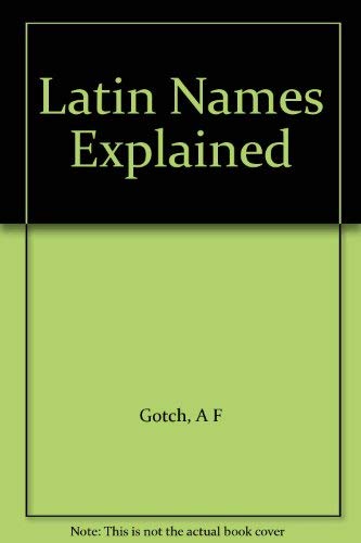 Latin Names Explained: A Guide to the Scientific Classification of Reptils, Birds & Mammals Business & Technology