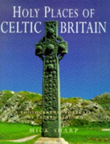 Holy Places of Celtic Britain: A Photographic Portrait of Sacred Albion Social Sciences