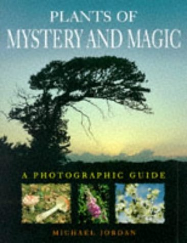 Plants of Mystery and Magic: A Photographic Guide book