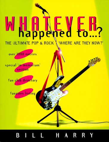 What Ever Happened to: The Ultimate Rock and Pop "Where Are They Now?": The Ultimate Pop and Rock Where are They Now Arts & Music