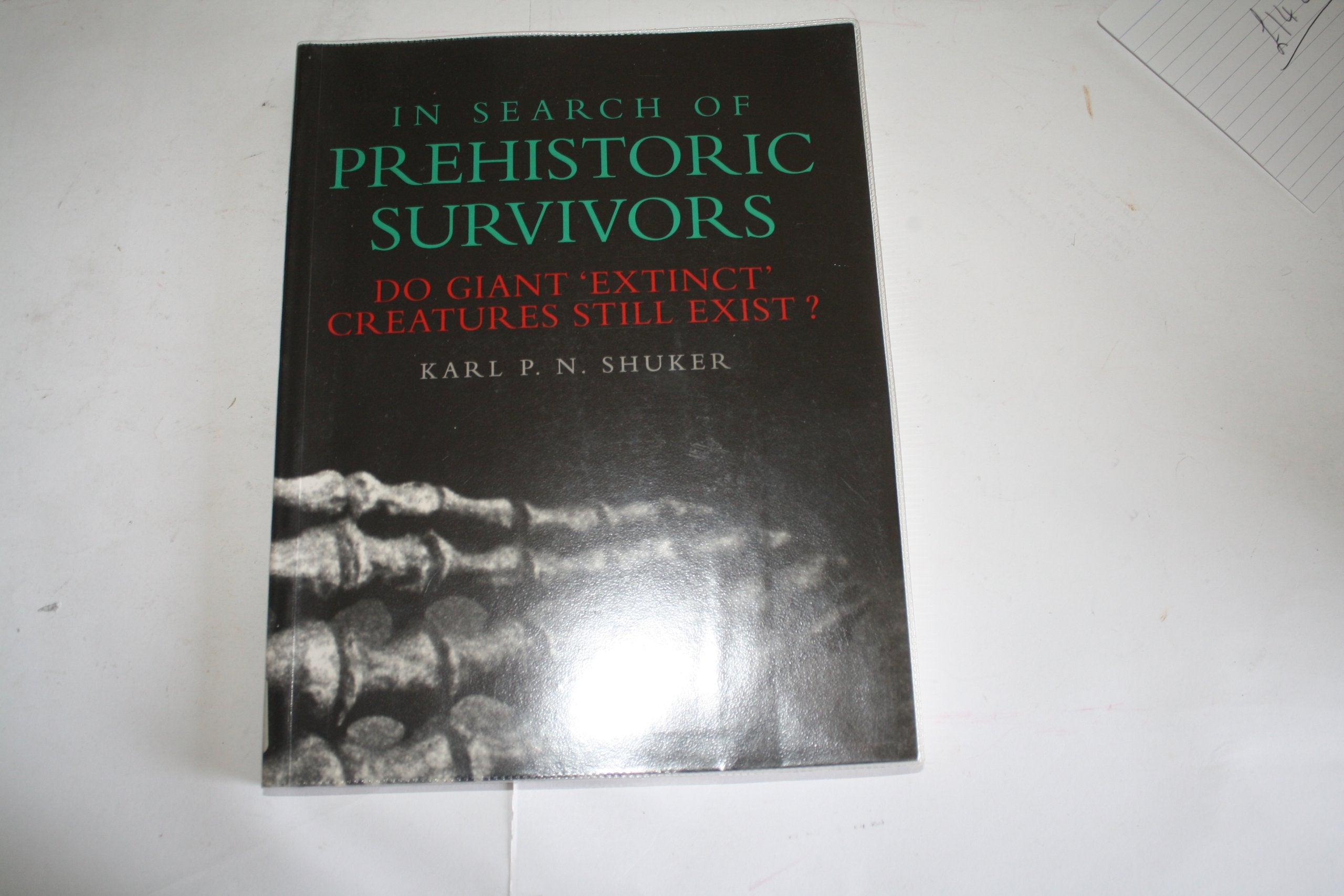 In Search of Prehistoric Survivors: Do Giant Extinct Creatures Still Exist? book