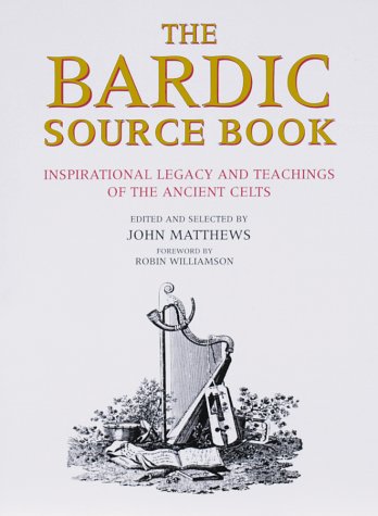 The Bardic Source Book: Inspirational Legacy and Teachings of the Ancient Celts Arts & Music