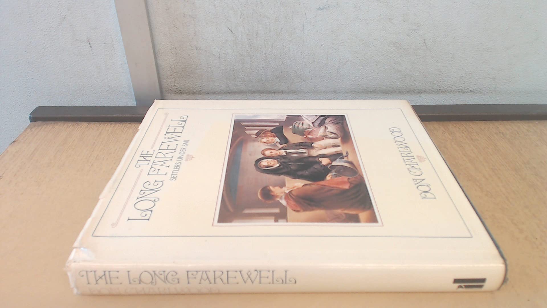 The Long Farewell: Settlers Under Sail Books