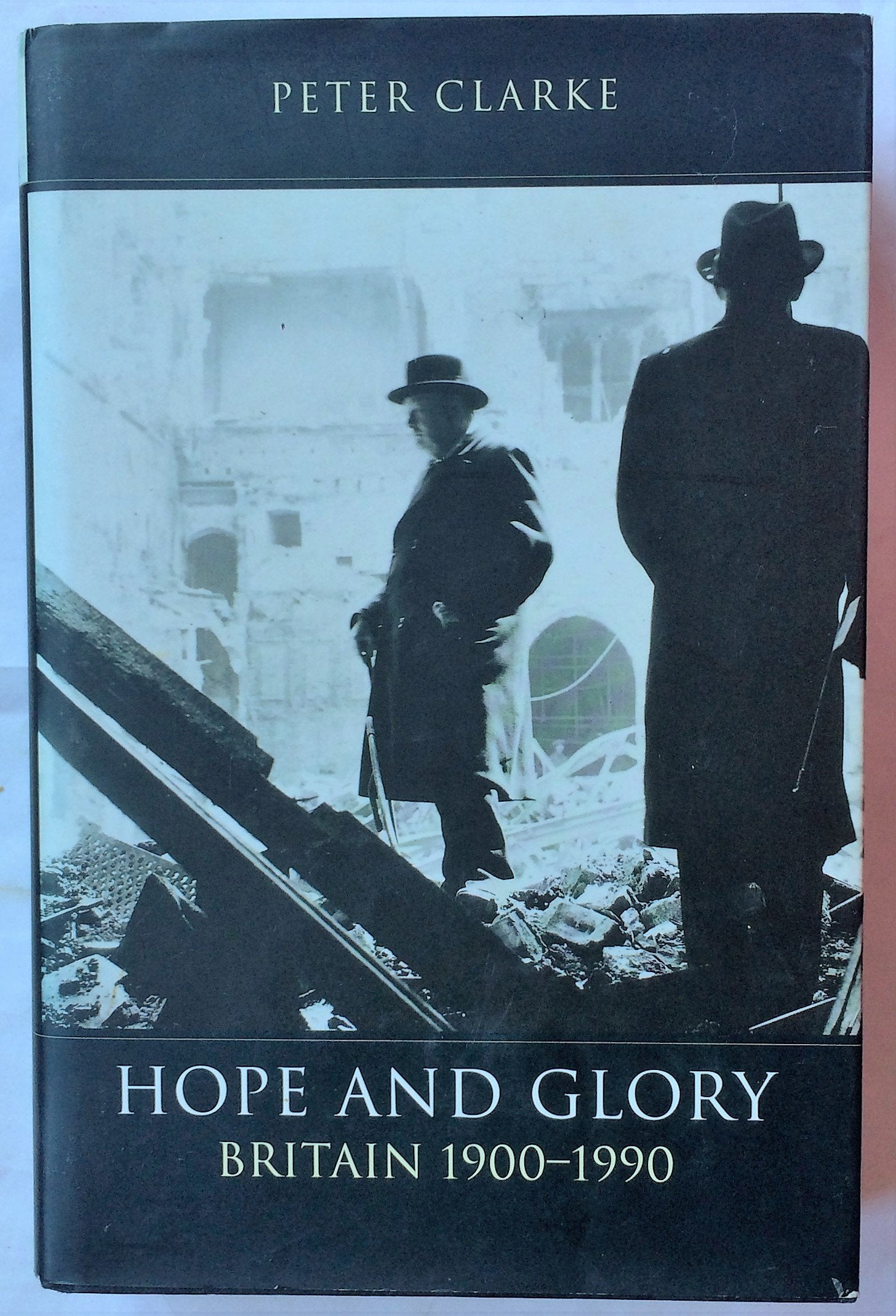 The Penguin History of Britain: Hope And Glory, Britain 1900-1990: Volume 9: Britain, 1900-90 (The Penguin History of Britain, 9) Politics & History