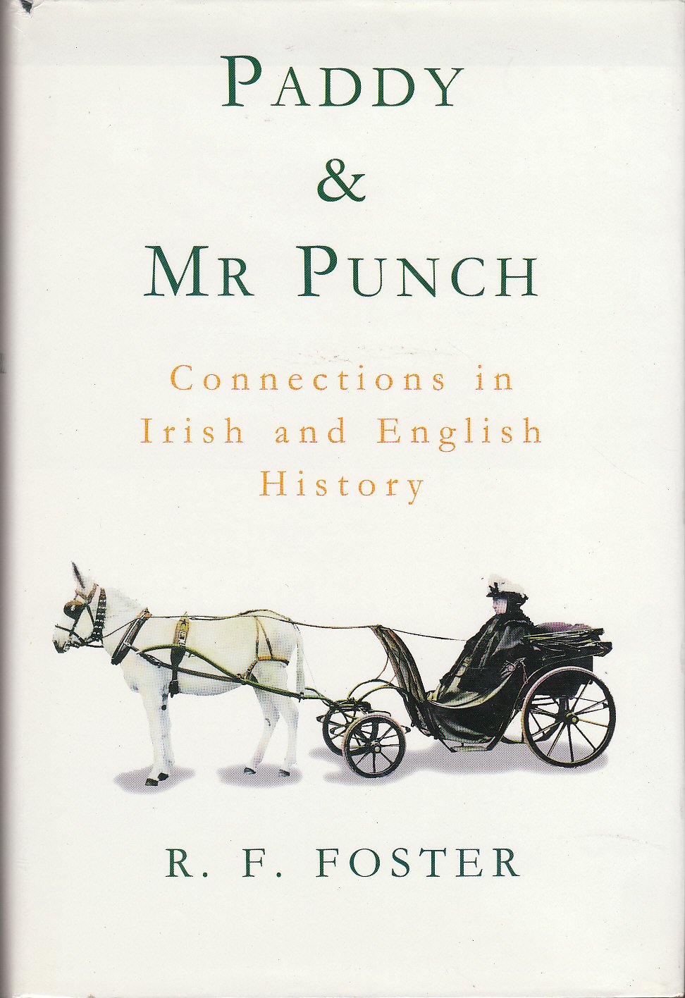 Paddy & Mr Punch: Connections in Irish And English History Essays & Short Stories