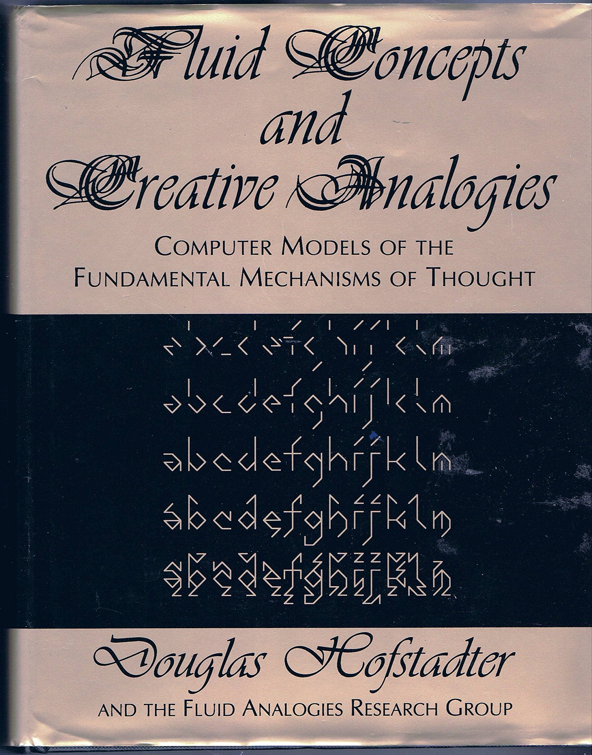 Fluid Concepts And Creative Analogies: Computer Models of the Fundamental Mechanisms of Thought book