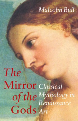 The Mirror of the Gods: Classical Mythology in Renaissance Art Architecture