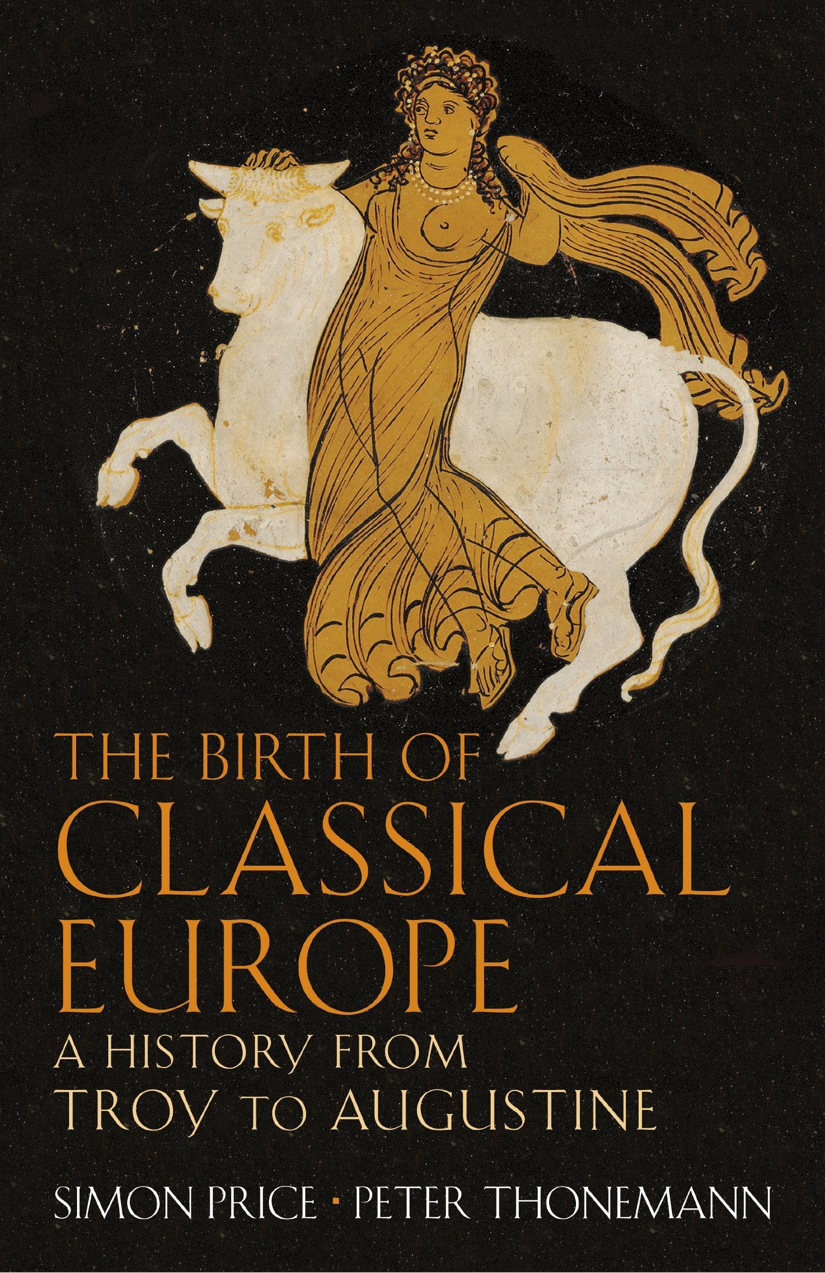 The Birth of Classical Europe: A History from Troy to Augustine Politics & History