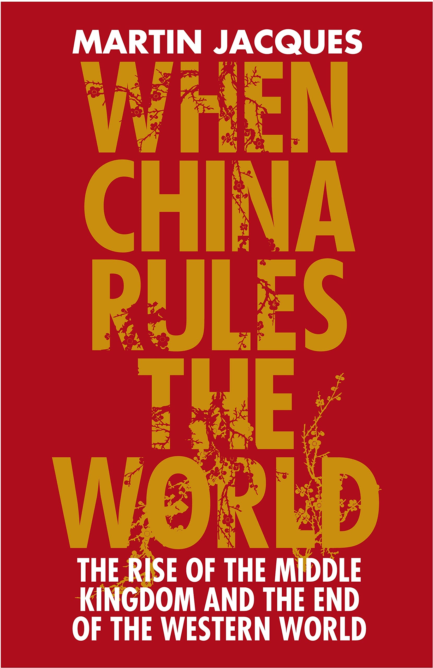 When China Rules The World: The Rise of the Middle Kingdom and the End of the Western World Law