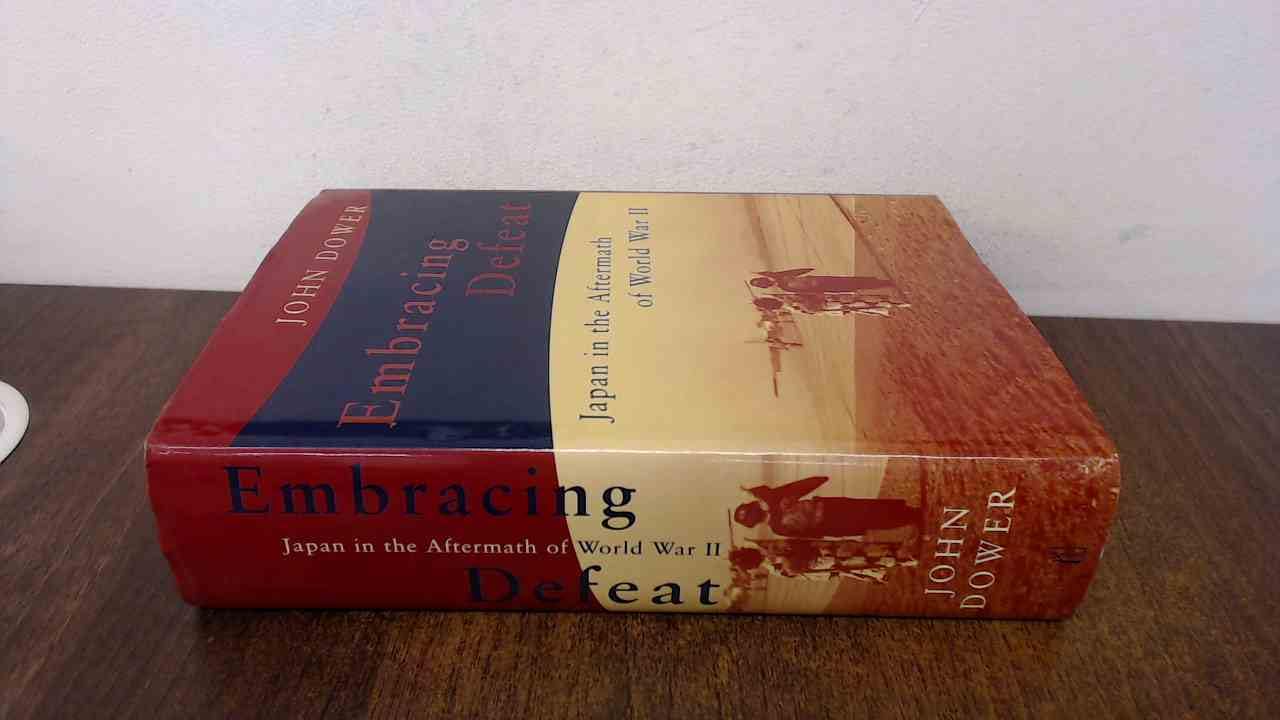 Embracing Defeat: Japan in the Aftermath of World War II (Allen Lane History S.) General education