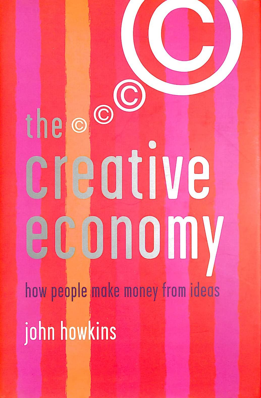 The Creative Economy: How People Make Money from Ideas book