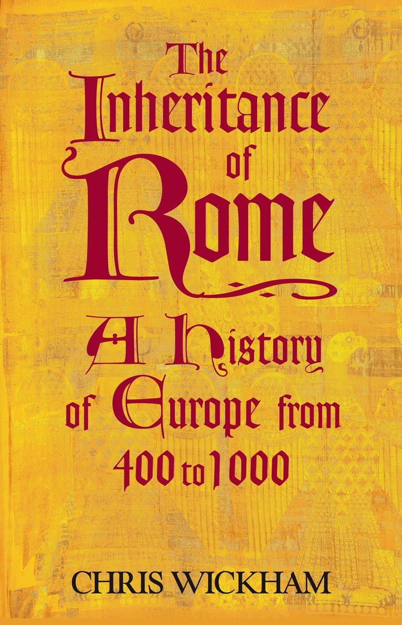 The Inheritance of Rome: A History of Europe from 400 to 1000 Politics & History