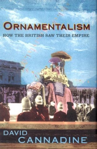 Ornamentalism: How the British Saw Their Empire General education