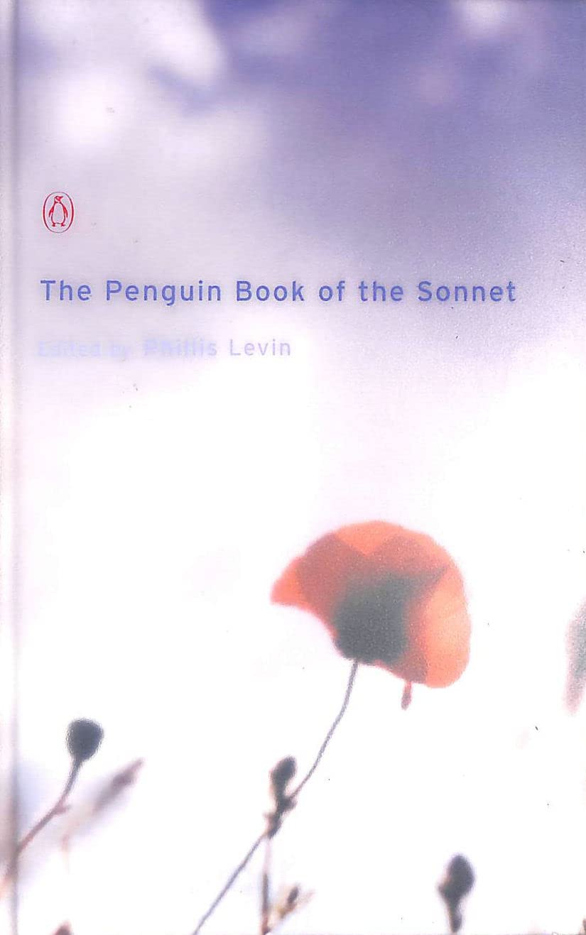 The Penguin Book of the Sonnet: 500 Years of a Classic Tradition in English Poetry