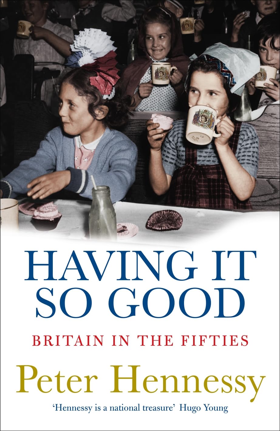 Having It So Good: Britain in the Fifties Politics & History
