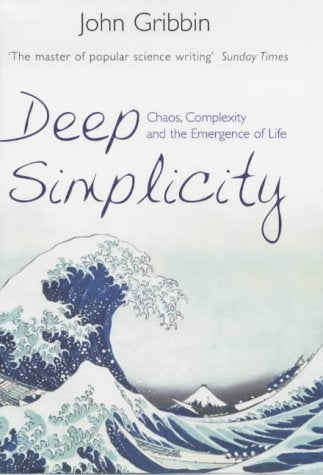 Deep Simplicity: Chaos, Complexity and the Emergence of Life Business & Technology