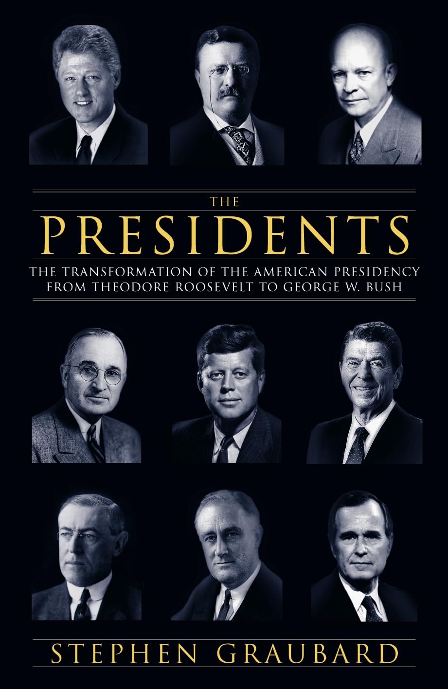 The Presidents: The Transformation of the American Presidency from Theodore Roosevelt to Barack Obama: The Transformation of the American Presidency from Theodore Roosevelt to George W. Bush Memories