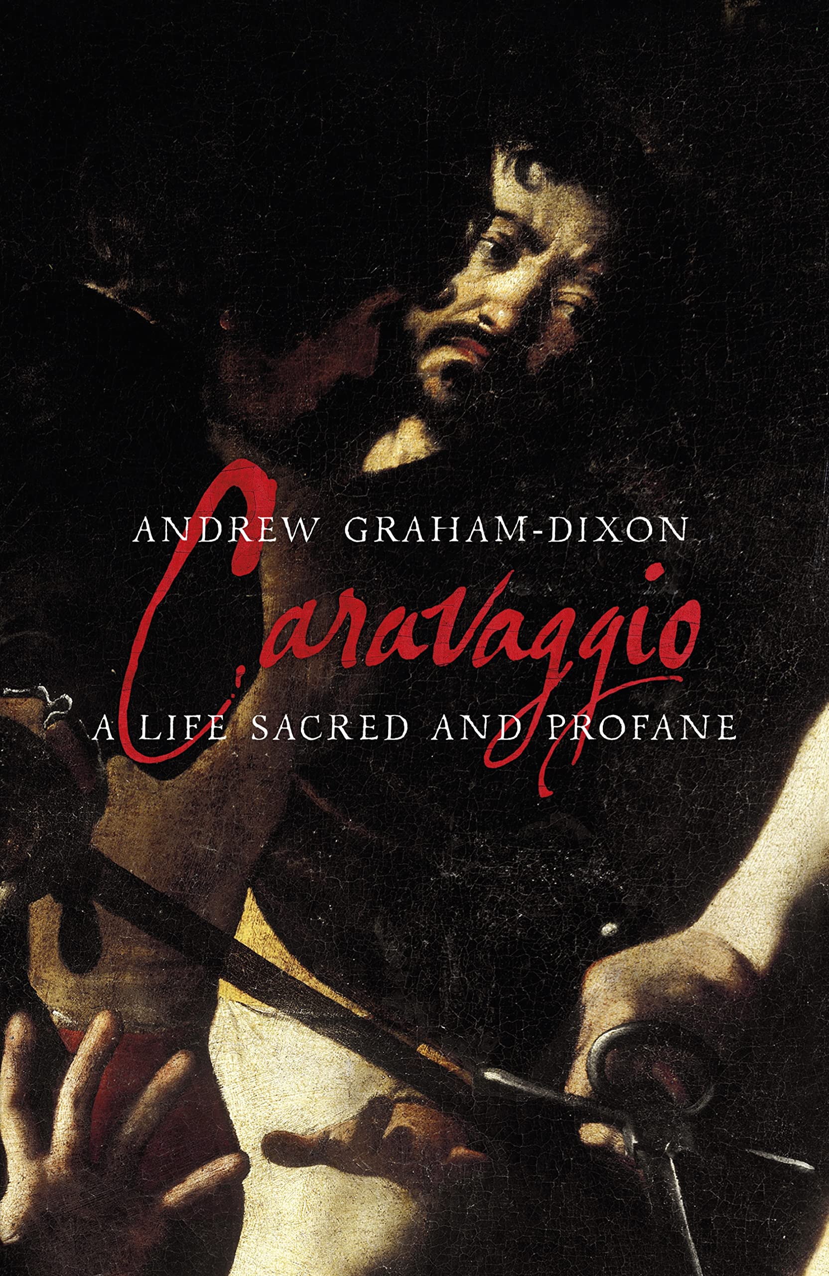 Caravaggio: A Life Sacred and Profane: A Life Scared and Profane Film, Art & Culture