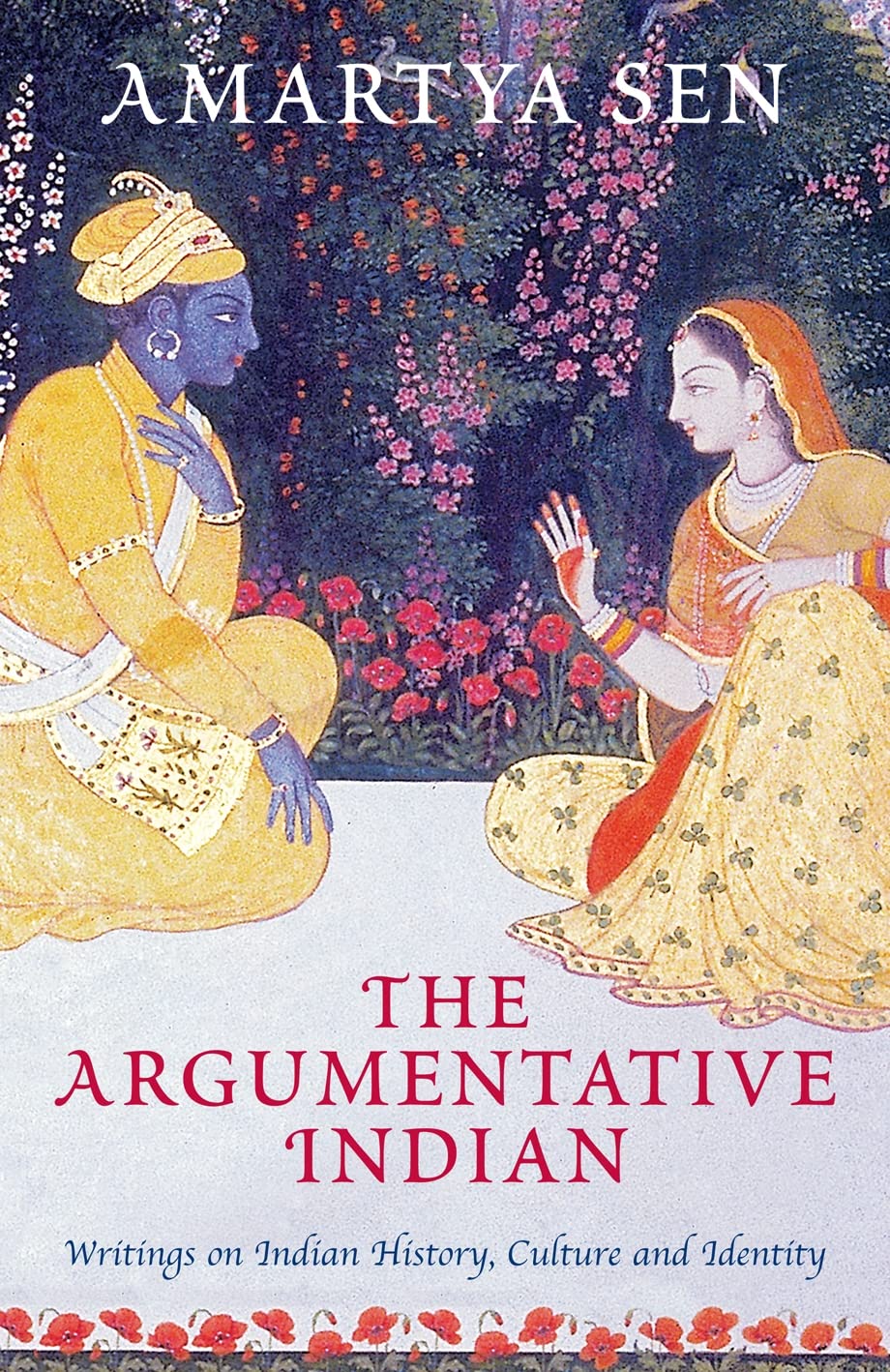 The Argumentative Indian: Writings on Indian History, Culture and Identity Politics & History