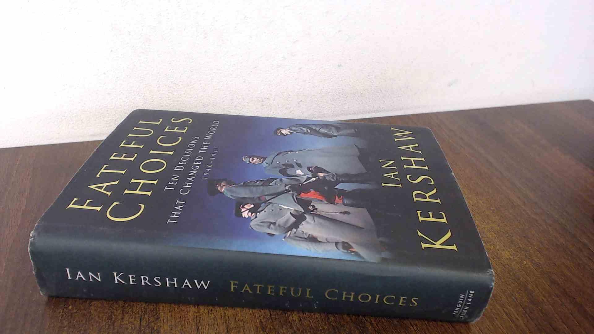 Fateful Choices: Ten Decisions that Changed the World, 1940-1941 book