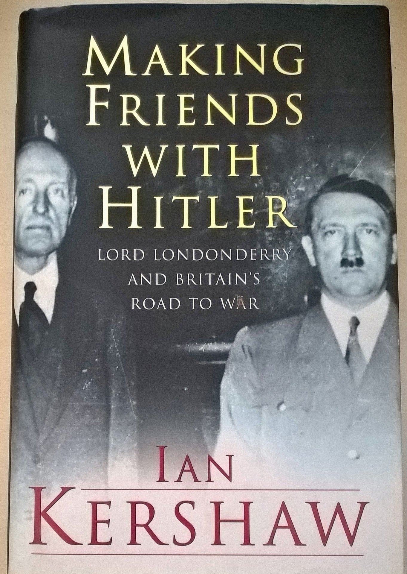 Making Friends with Hitler: Lord Londonderry and Britain's Road to War book
