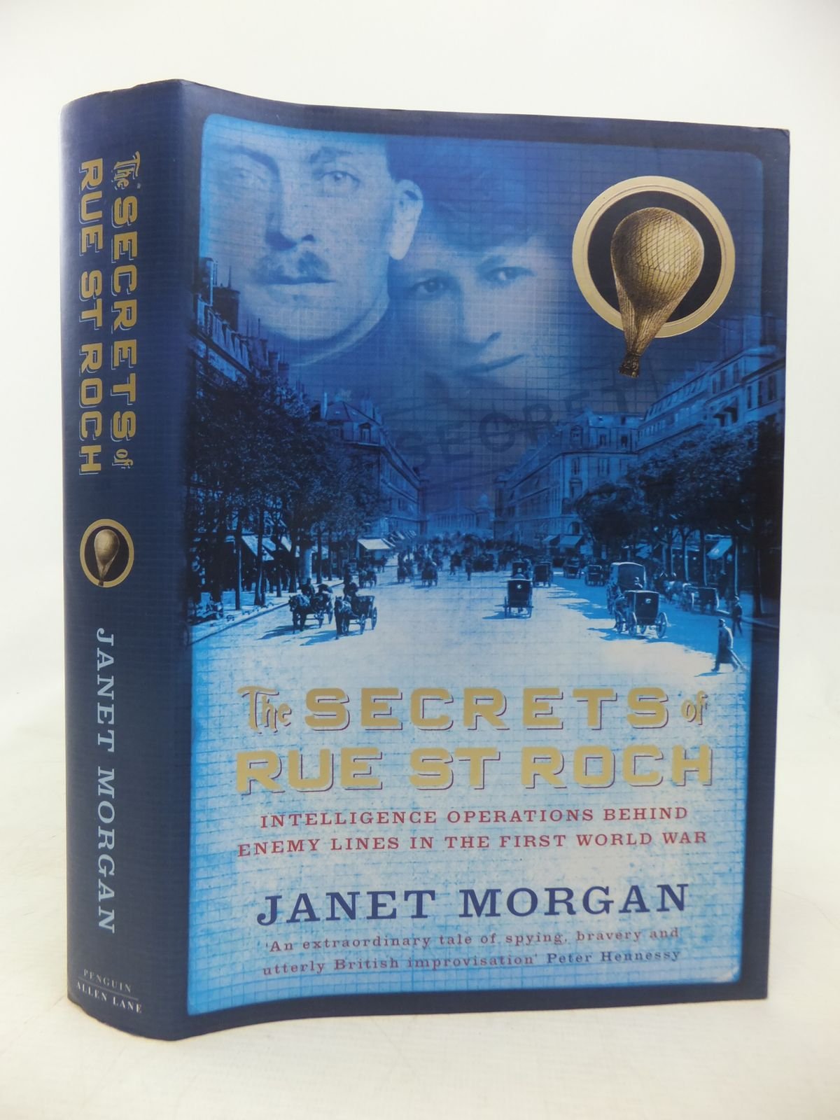 The Secrets of Rue St Roch: Intelligence Operations behind Enemy Lines in the First World War Politics & History