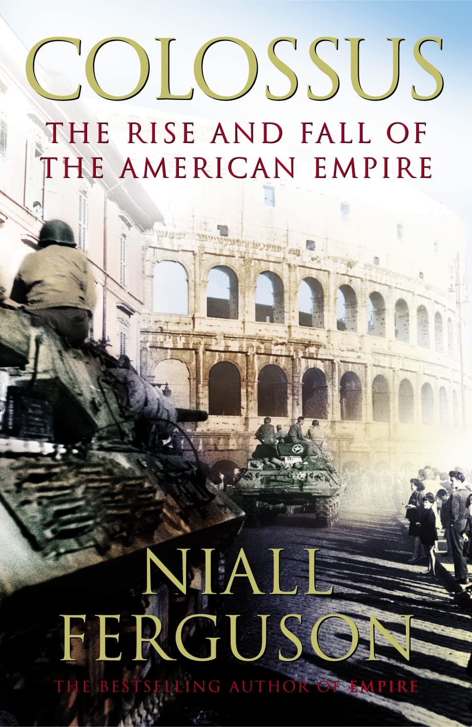 Colossus: The Rise and Fall of the American Empire Politics & History