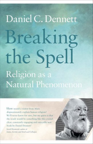 Breaking the Spell: Religion as a Natural Phenomenon (Allen Lane Science S.) Religion & Esotericism